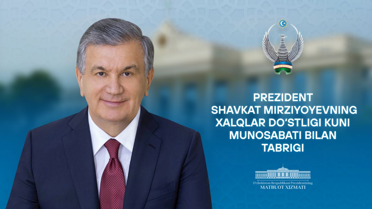 Prezident Shavkat Mirziyoyevning Xalqlar do'stligi kuni munosabati bilan tabrigi